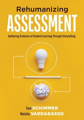 bokomslag Rehumanizing Assessment: Gathering Evidence of Student Learning Through Storytelling (Transforming Assessment Through Storytelling)