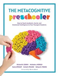 bokomslag The Metacognitive Preschooler: How to Teach Academic, Social, and Emotional Intelligence to Your Youngest Students (a Singular, Practical Solution to