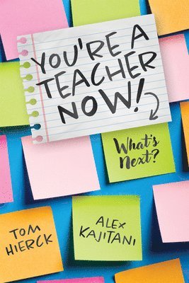 bokomslag You're a Teacher Now! What's Next?: (Teacher Tips for Classroom Management, Relationship Building, Effective Instruction, and Self-Care)