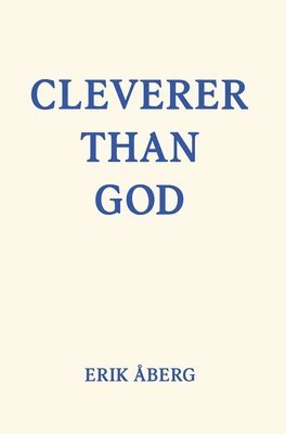 Erik Åberg, Thom Wall - Cleverer Than God, Inbunden