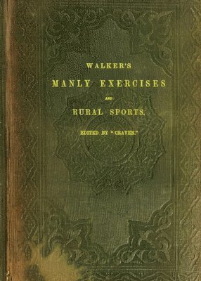 Walker's Manly Exercises and Rural Sports 1