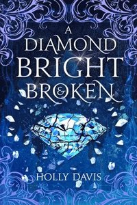 bokomslag A Diamond Bright and Broken