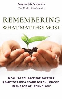 bokomslag Remembering What Matters Most