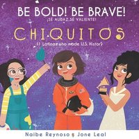 bokomslag Be Bold! Be Brave! Chiquitos