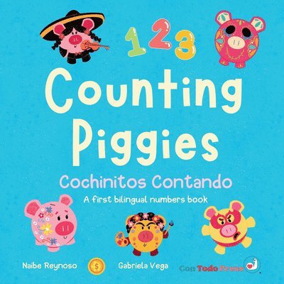 Naibe Reynoso - Counting Piggies, Cochinitos Contando: A First Bilingual Numbers Book, Inbunden