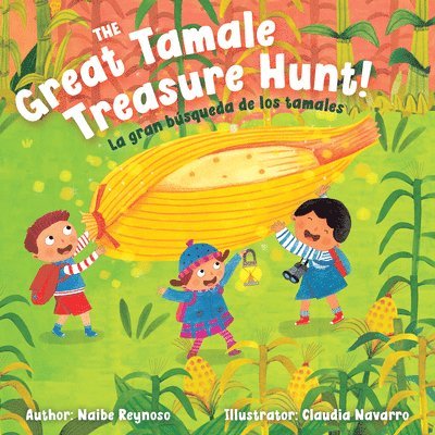 Naibe Reynoso - The Great Tamale Treasure Hunt!: La Gran Búsqueda de Los Tamales, Inbunden