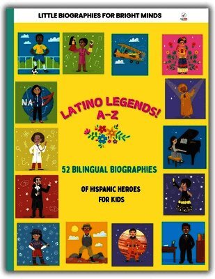 Latino Legends A-Z: 52 Bilingual Biographies of Hispanic Heroes for Kids
