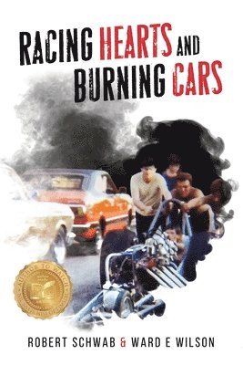 Ward E Wilson, Robert Schwab, Ward E. Wilson, E Wilson, Ward - Racing Hearts and Burning Cars, Häftad