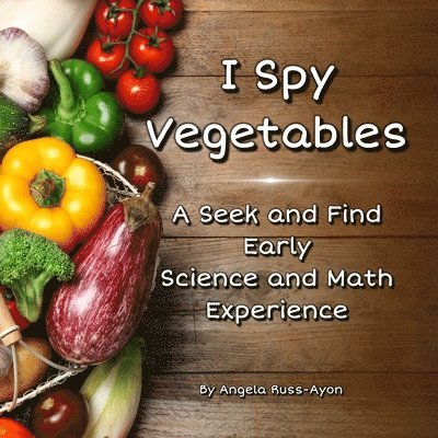 Angela Russ-Ayon - I Spy Vegetables, Häftad