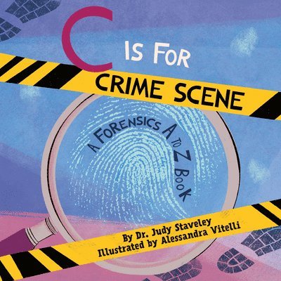 C Is for Crime Scene: A Forensics A to Z Book 1