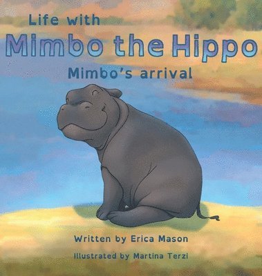 bokomslag Life with Mimbo the Hippo-Mimbo's arrival