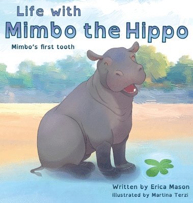 bokomslag Life with Mimbo the Hippo (Mimbo's first tooth)