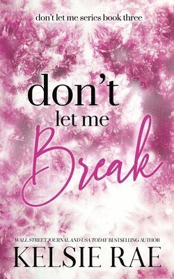 Don't Let Me Break 1