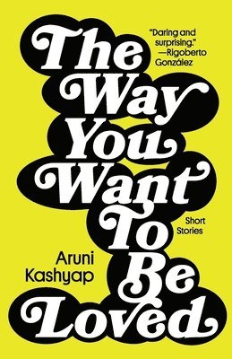 The Way You Want to Be Loved: Short Stories 1