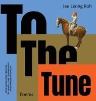 Jee Leong Koh - To the Tune, Inbunden