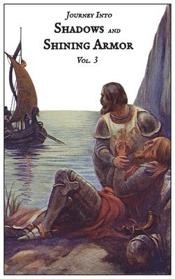 Journey Into Shadows and Shining Armor, Volume 3