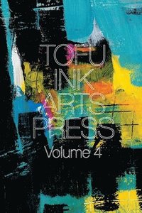 bokomslag Tofu Ink Arts Press Volume 4