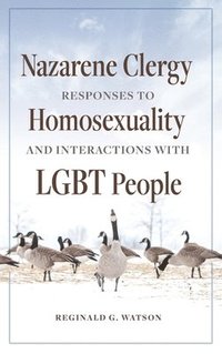 bokomslag Nazarene Clergy Responses to Homosexuality and Interactions with LGBT People