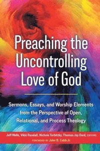 bokomslag Preaching the Uncontrolling Love of God