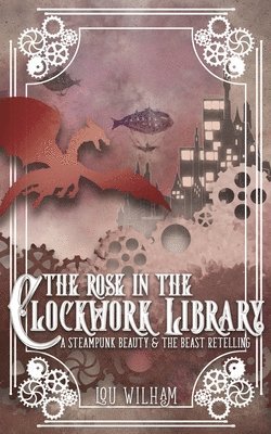 Lou Wilham - Rose in the Clockwork Library, Häftad
