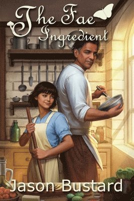 Jason C. Bustard, Jason C Bustard - The Fae Ingredient, Häftad