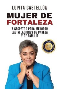 bokomslag Mujer de Fortaleza: 7 Secretos Para Mejorar Las Relaciones de Pareja y de Familia