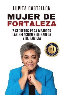Lupita Castellón, Editorial Misión - Mujer de Fortaleza: 7 Secretos Para Mejorar Las Relaciones de Pareja y de Familia, Häftad