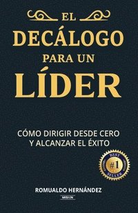 bokomslag El Decálogo Para Un Líder: Cómo Dirigir Desde Cero y Alcanzar El Éxito