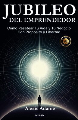 Jubileo del Emprendedor: Cómo Resetear Tu Vida y Tu Negocio Con Propósito y Libertad