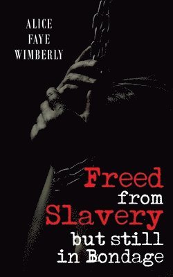 Freed from Slavery but Still in Bondage 1