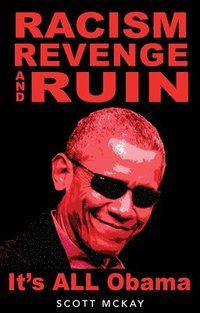 bokomslag Racism, Revenge and Ruin: It's All Obama