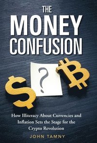 bokomslag The Money Confusion