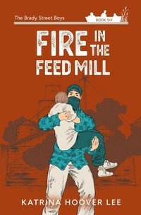 bokomslag Fire in the Feed Mill