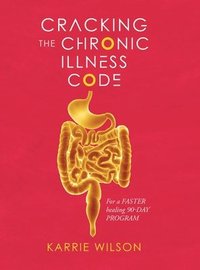 bokomslag Cracking The Chronic Illness Code