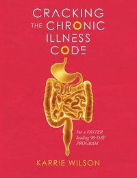 bokomslag Cracking The Chronic Illness Code