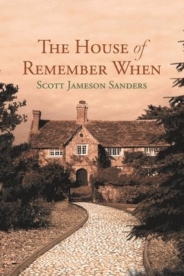 Scott Jameson Sanders - House of Remember When, Häftad