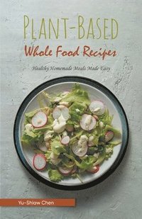 bokomslag Plant-Based Whole Food Recipes