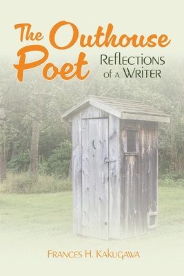 Frances H. Kakugawa - The Outhouse Poet, Häftad