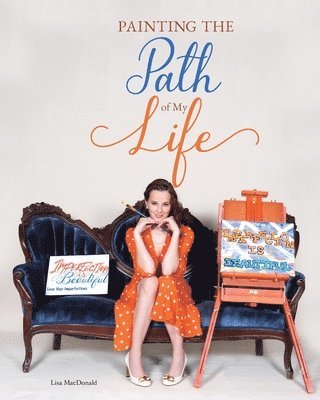 Lisa MacDonald - Painting the Path of My Life, Häftad