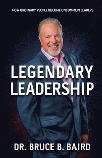 bokomslag Legendary Leadership