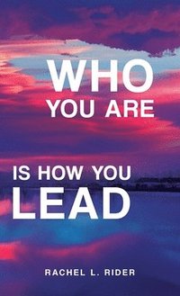 bokomslag Who You Are is How You Lead
