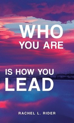 bokomslag Who You Are is How You Lead