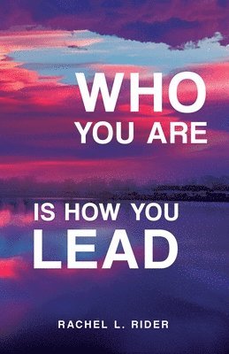Who You Are is How You Lead 1
