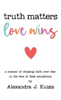 bokomslag Truth Matters, Love Wins