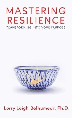 Lorry Leigh Belhumeur - Mastering Resilience, Inbunden. Tillgänglighet: Lägg i varukorg