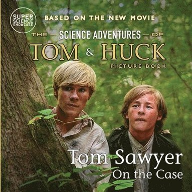 bokomslag Tom Sawyer On the Case: The Science Adventures of Tom & Huck (Super Science Showcase)