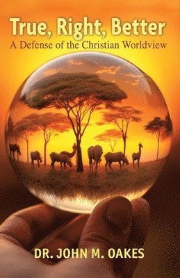 John M Oakes, John M. Oakes - True, Right, Better, Häftad