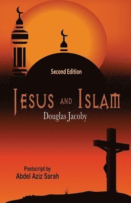 Douglas Jacoby - Jesus and Islam-Second Edition, Häftad