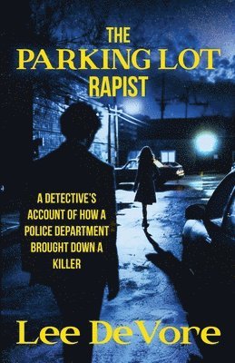Lee DeVore - Parking Lot Rapist, Häftad