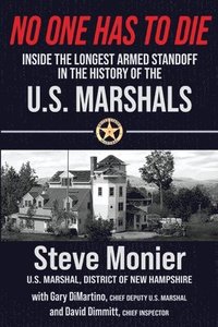 bokomslag No One Has To Die: Inside The Longest Armed Standoff in the History of the U.S. Marshals